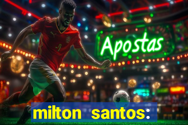 milton santos: biografia resumo